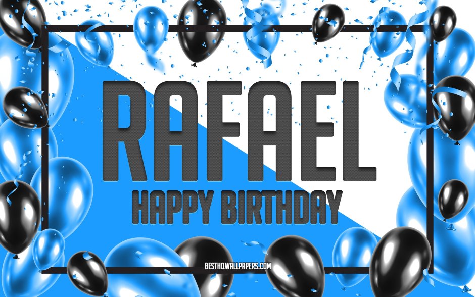 Поздравить Рафаэля с днем рождения
