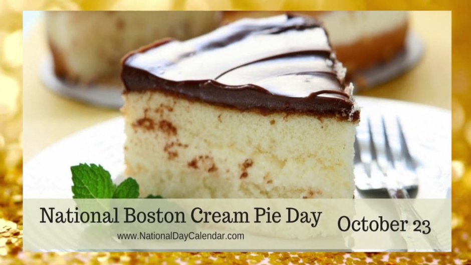 День Бостонского кремового пирога (National Boston Cream pie Day) — США