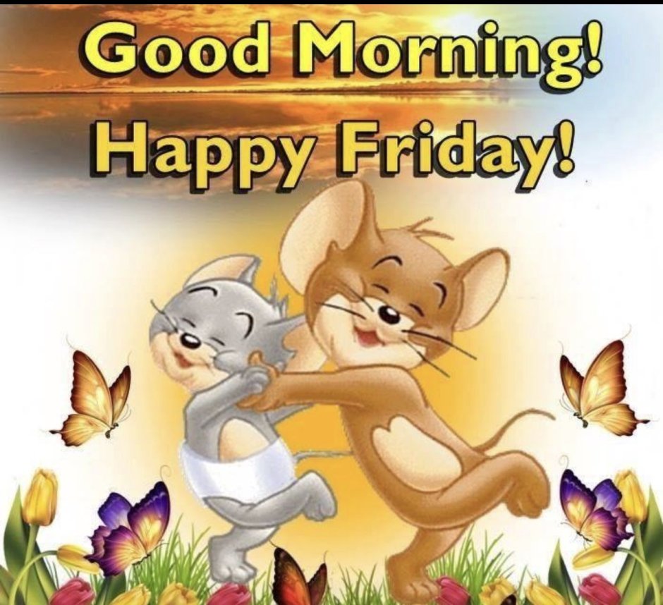 Good morning Happy Friday